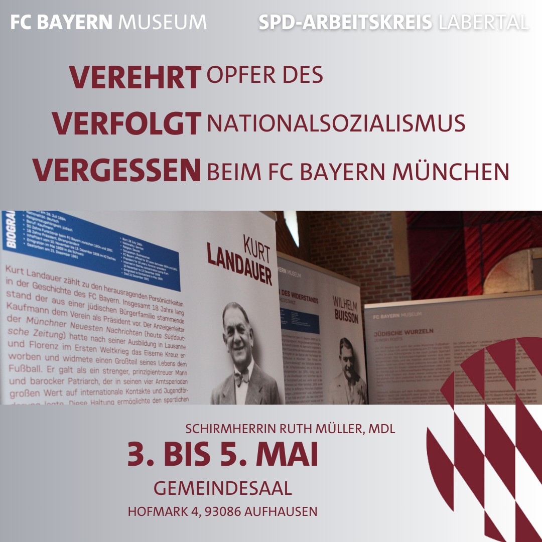 FC Bayern Ausstellung "Verehrt, Verfolgt, Vergessen" in Aufhausen
